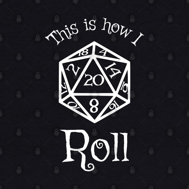 This is How I Roll - D20 Series by SilverFoxx Designs